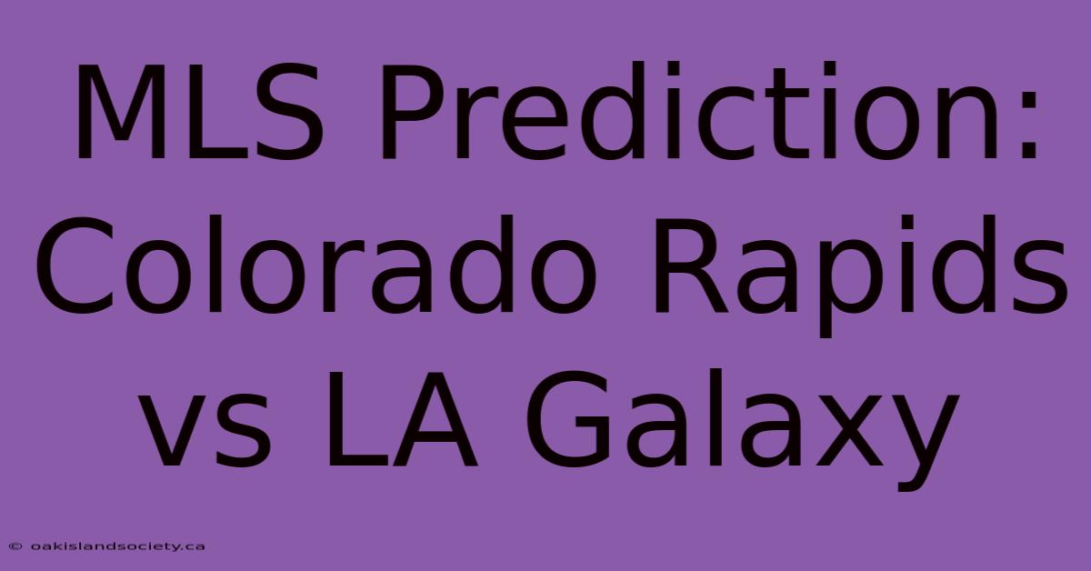 MLS Prediction: Colorado Rapids Vs LA Galaxy