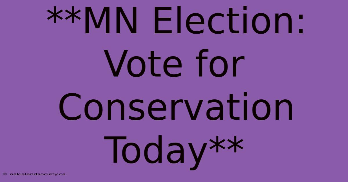 **MN Election: Vote For Conservation Today** 