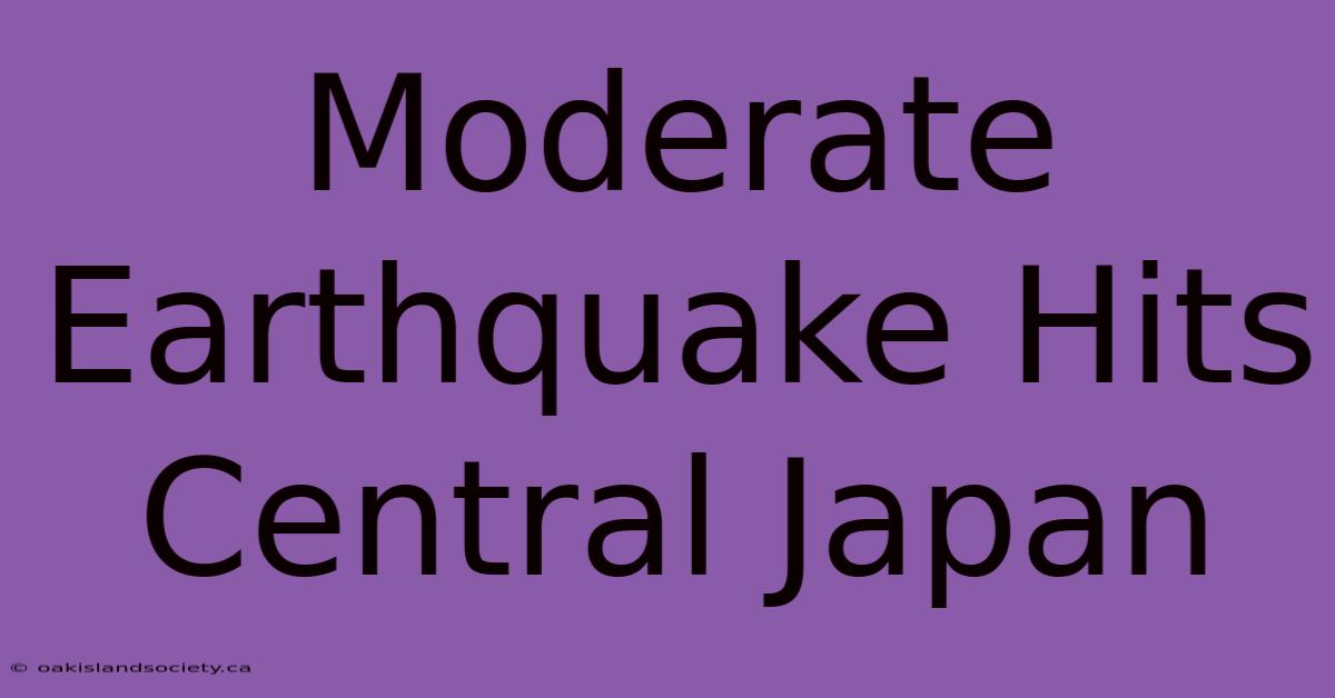 Moderate Earthquake Hits Central Japan