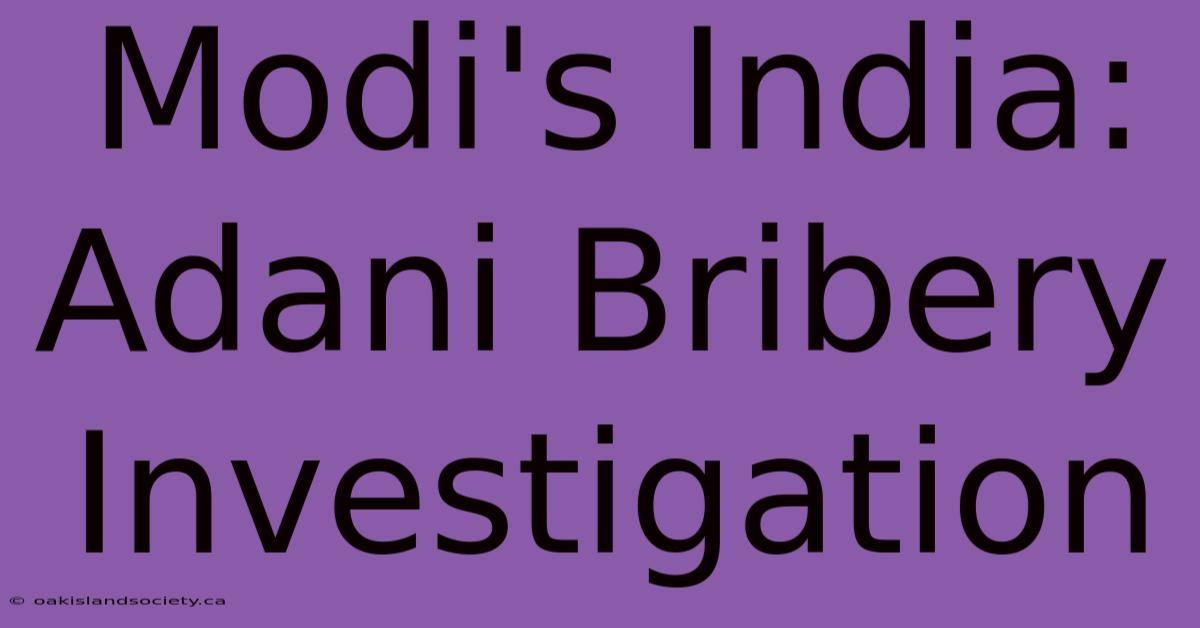 Modi's India: Adani Bribery Investigation