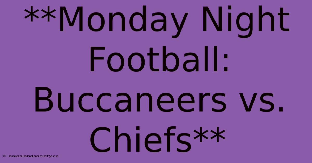 **Monday Night Football: Buccaneers Vs. Chiefs** 