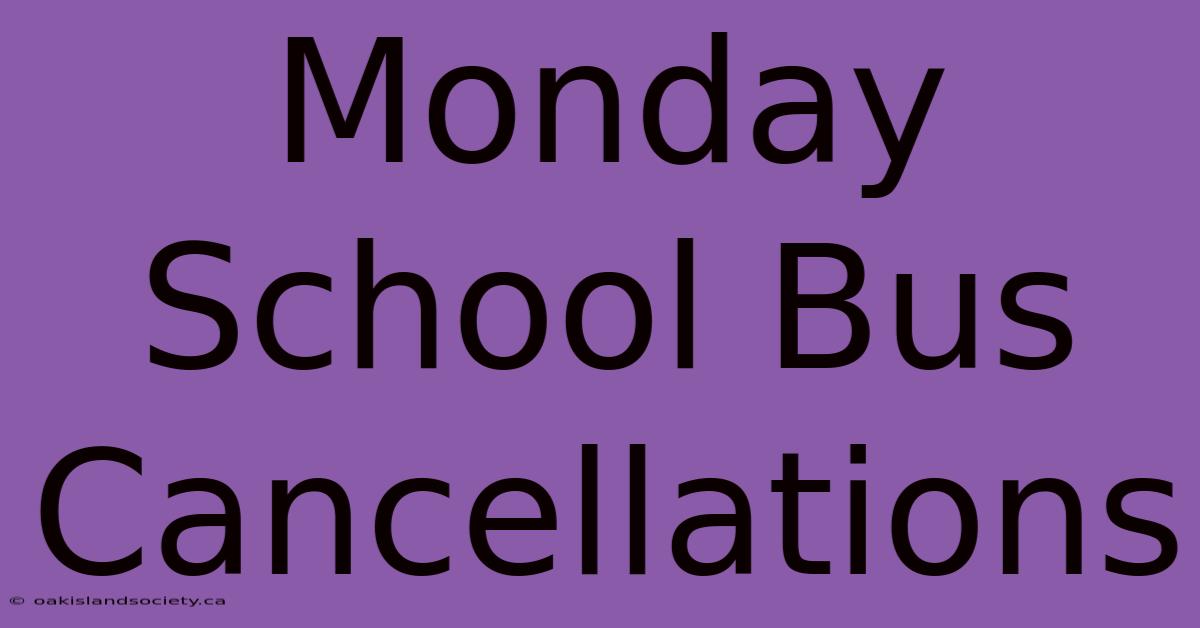 Monday School Bus Cancellations