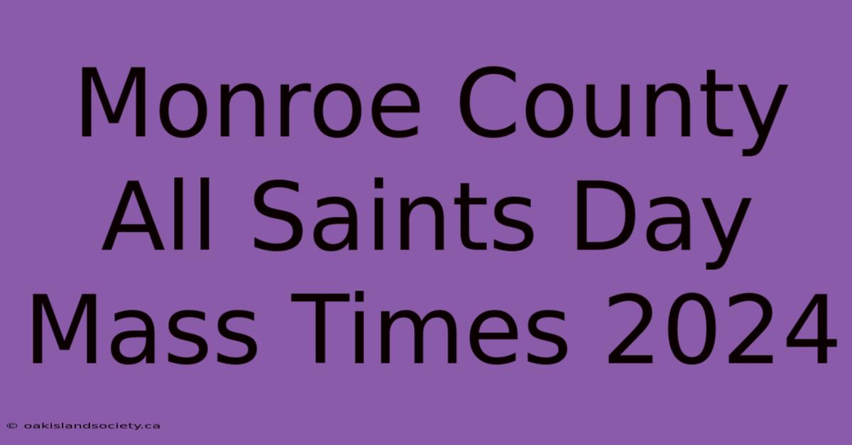 Monroe County All Saints Day Mass Times 2024