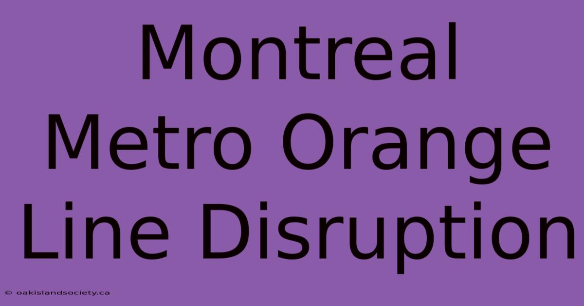 Montreal Metro Orange Line Disruption