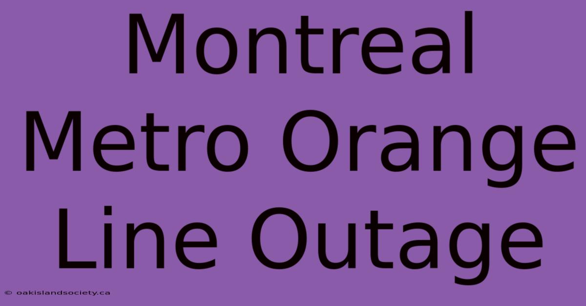 Montreal Metro Orange Line Outage