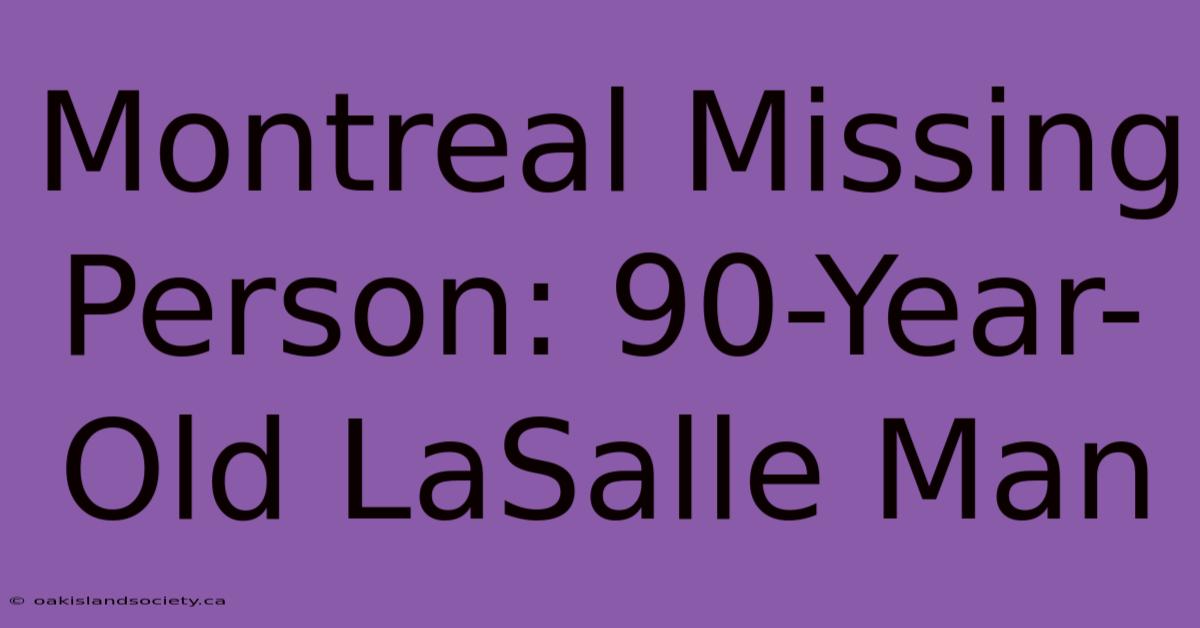 Montreal Missing Person: 90-Year-Old LaSalle Man