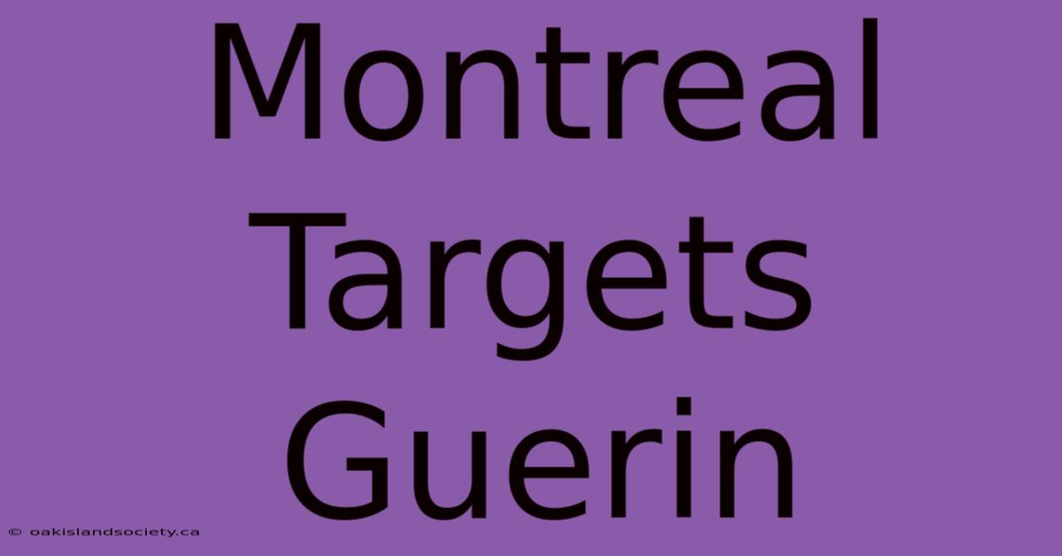 Montreal Targets Guerin