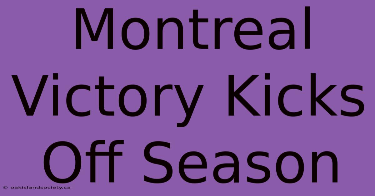 Montreal Victory Kicks Off Season