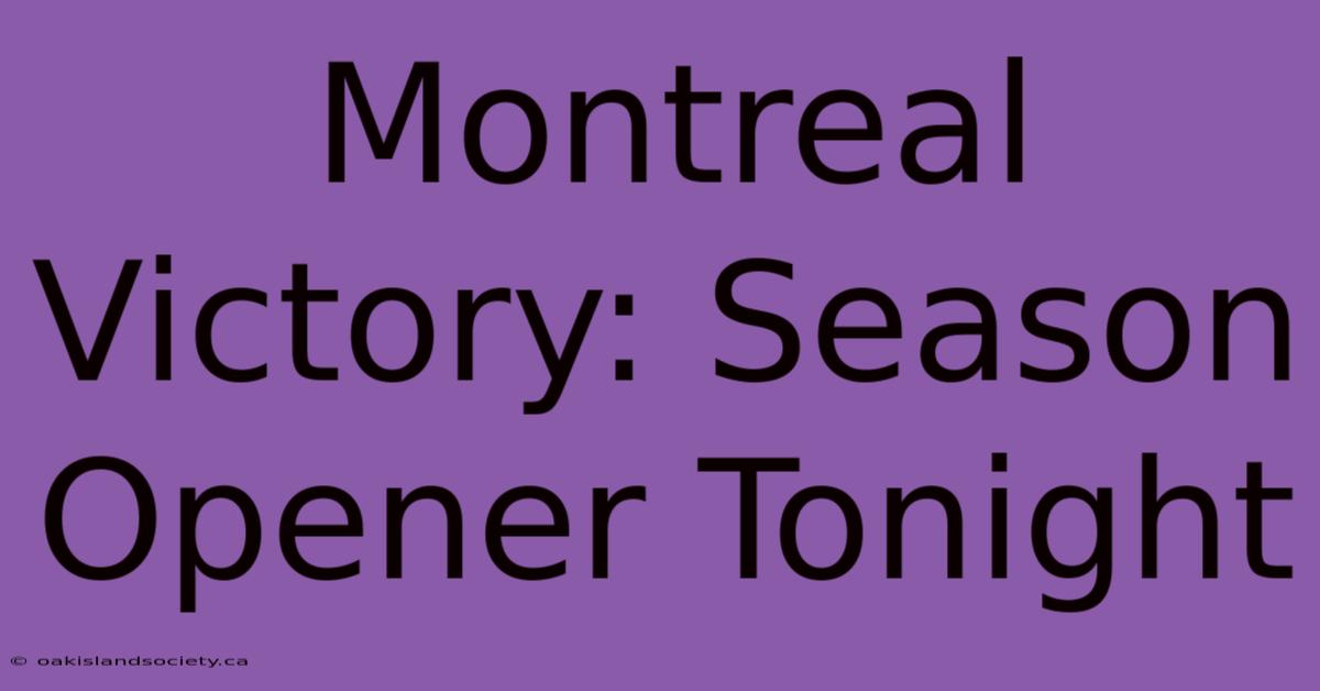 Montreal Victory: Season Opener Tonight