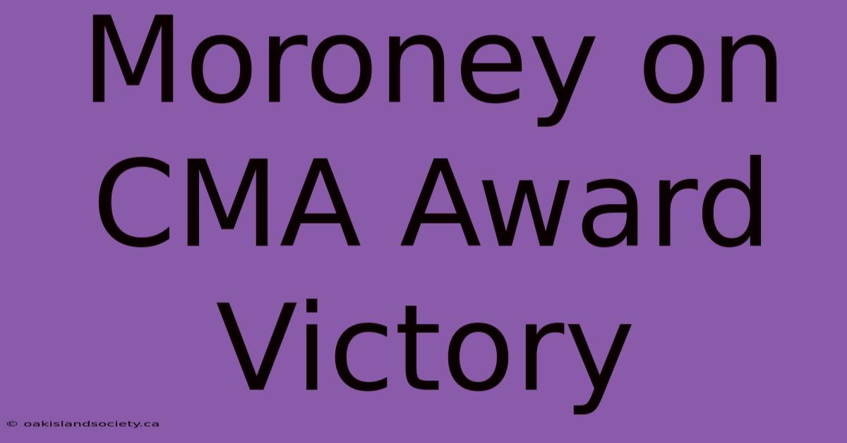 Moroney On CMA Award Victory