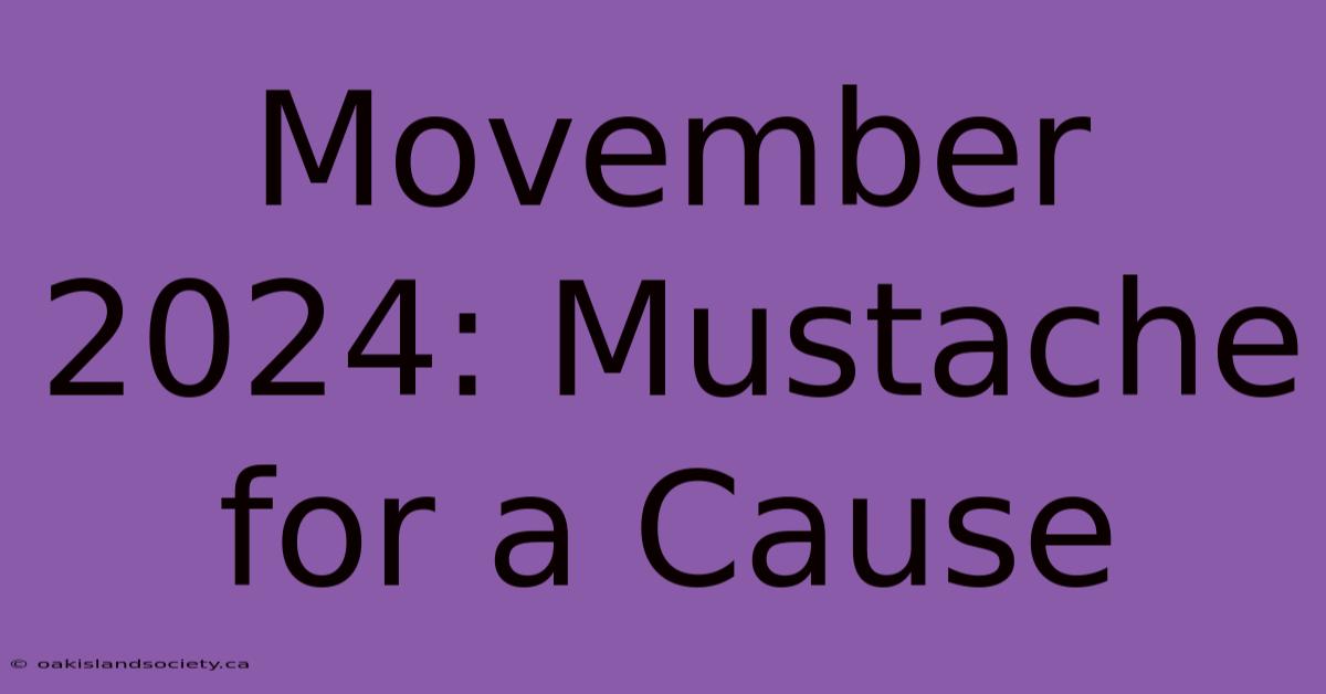 Movember 2024: Mustache For A Cause