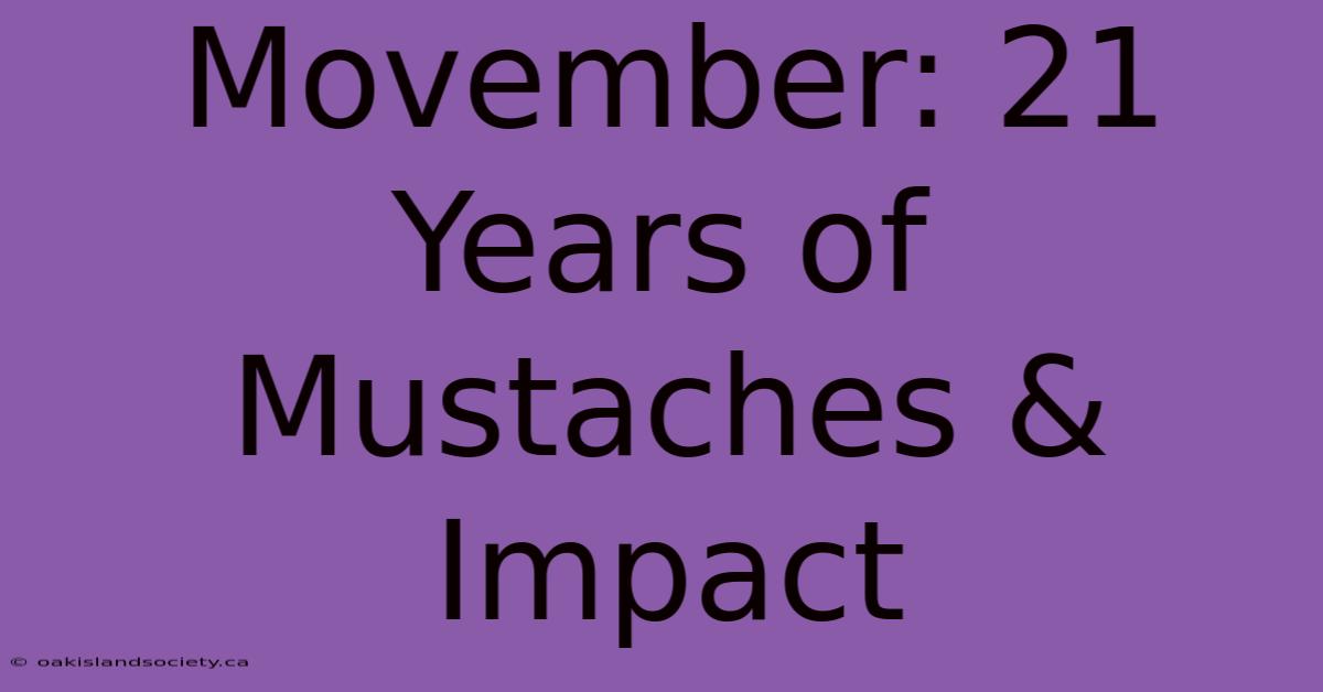 Movember: 21 Years Of Mustaches & Impact