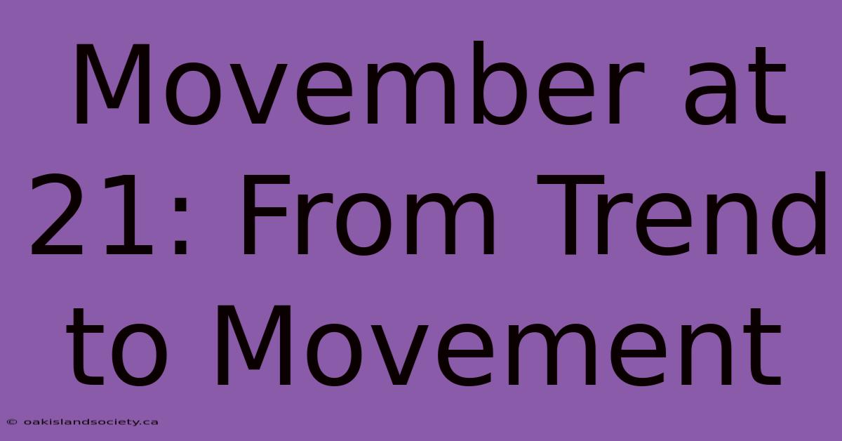 Movember At 21: From Trend To Movement