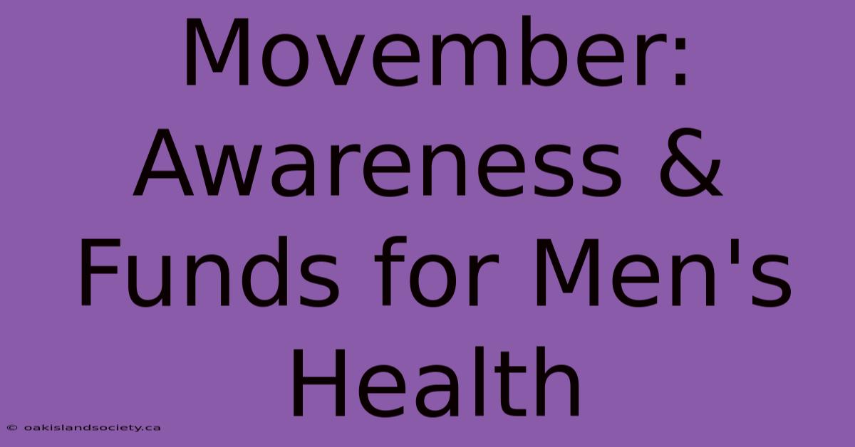 Movember:  Awareness & Funds For Men's Health