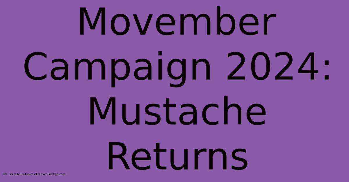 Movember Campaign 2024: Mustache Returns