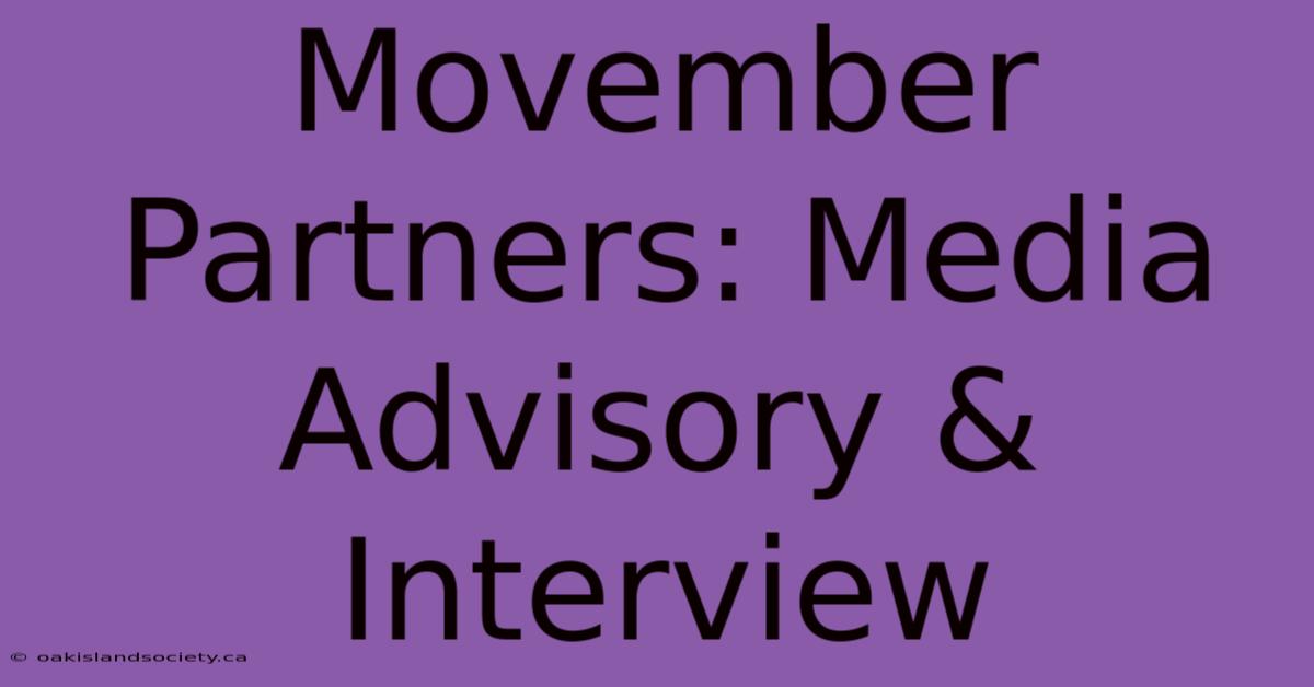 Movember Partners: Media Advisory & Interview