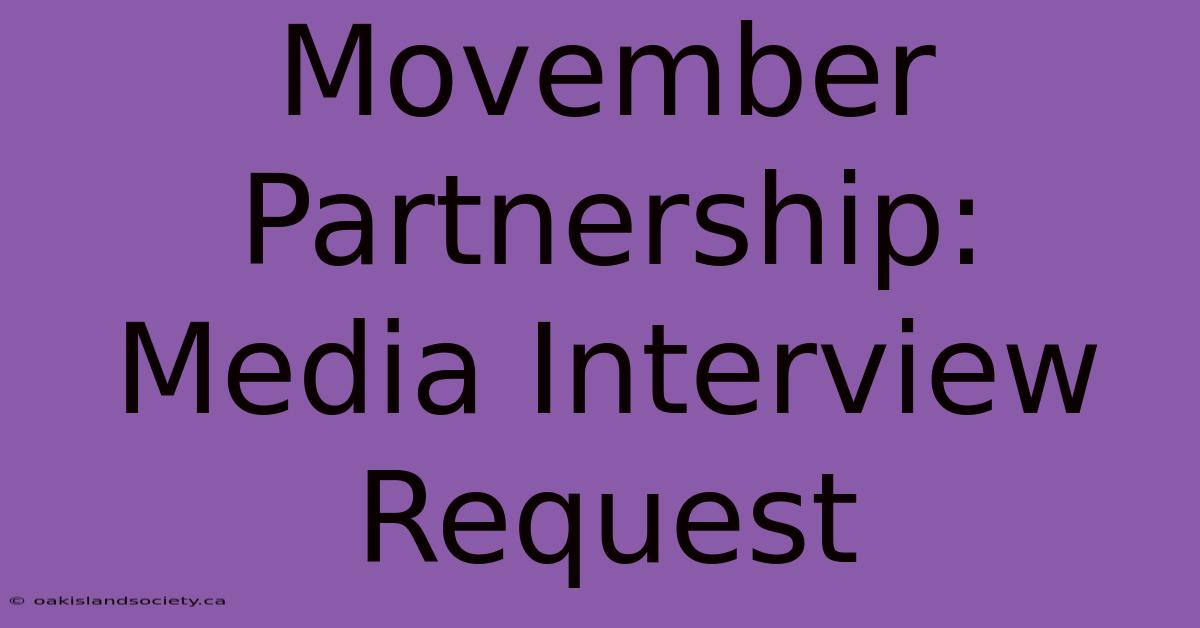 Movember Partnership: Media Interview Request