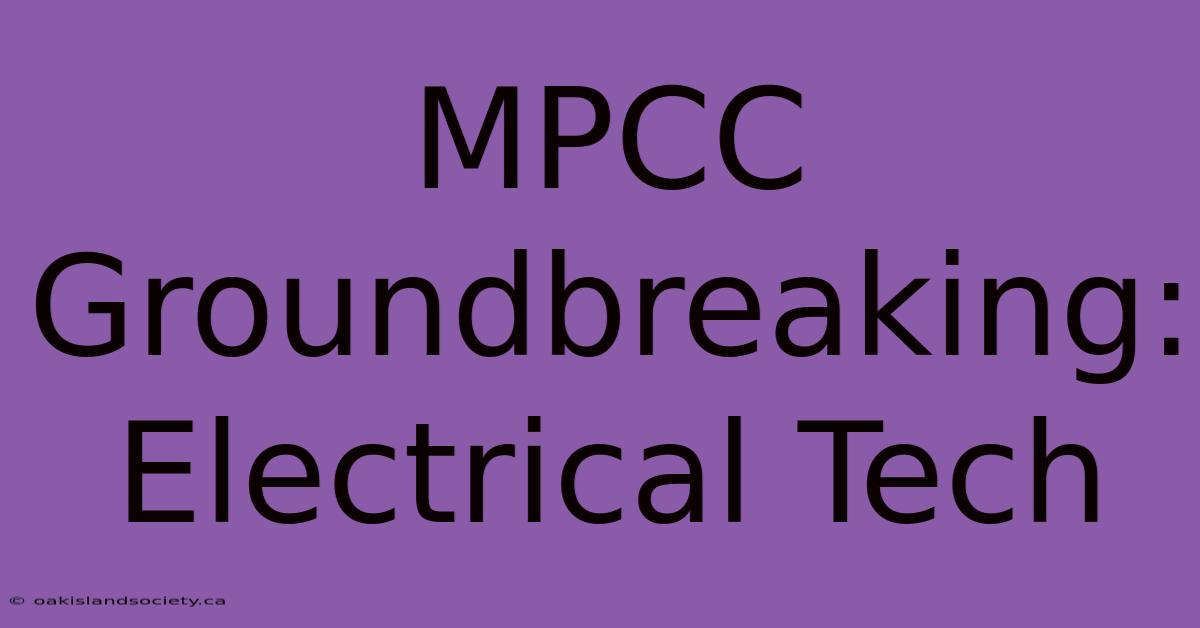 MPCC Groundbreaking: Electrical Tech