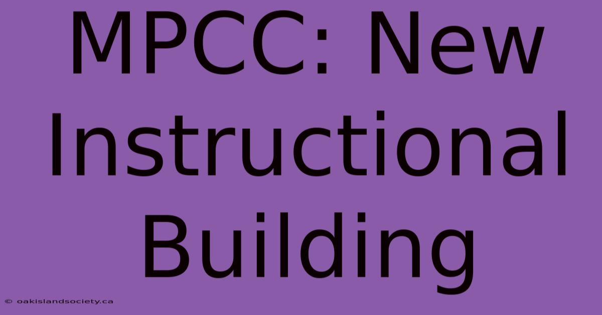 MPCC: New Instructional Building