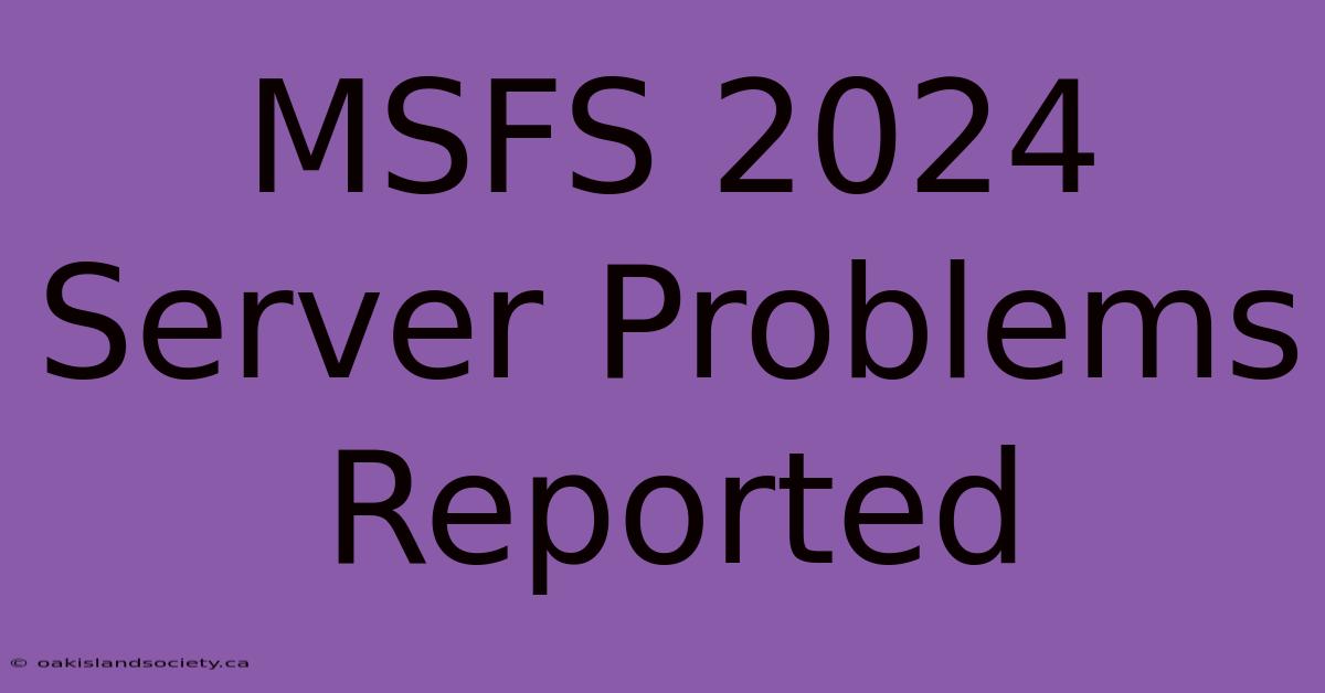 MSFS 2024 Server Problems Reported