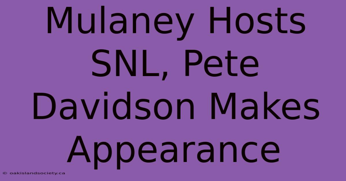 Mulaney Hosts SNL, Pete Davidson Makes Appearance