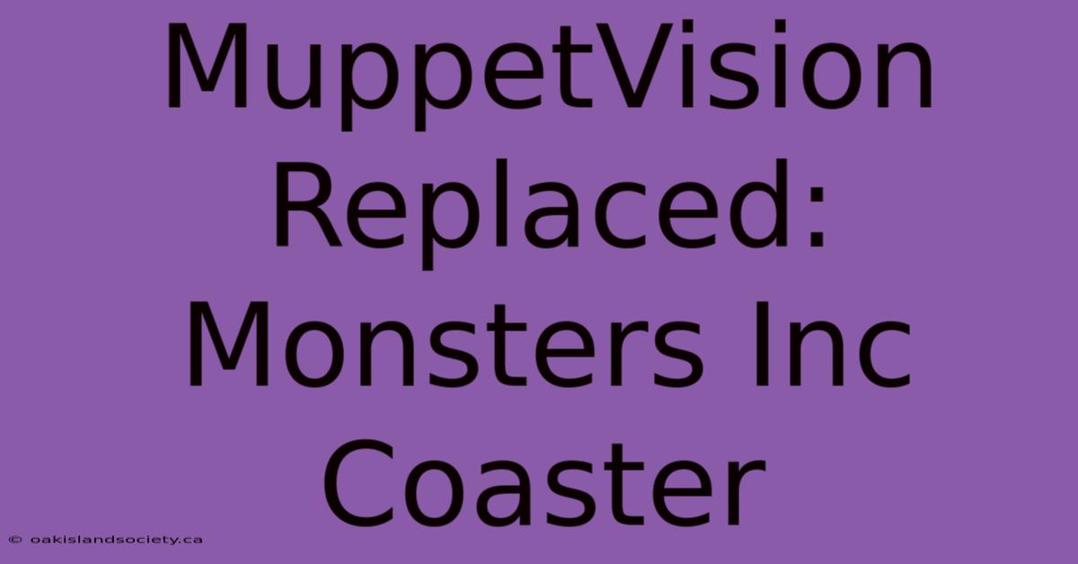 MuppetVision Replaced: Monsters Inc Coaster