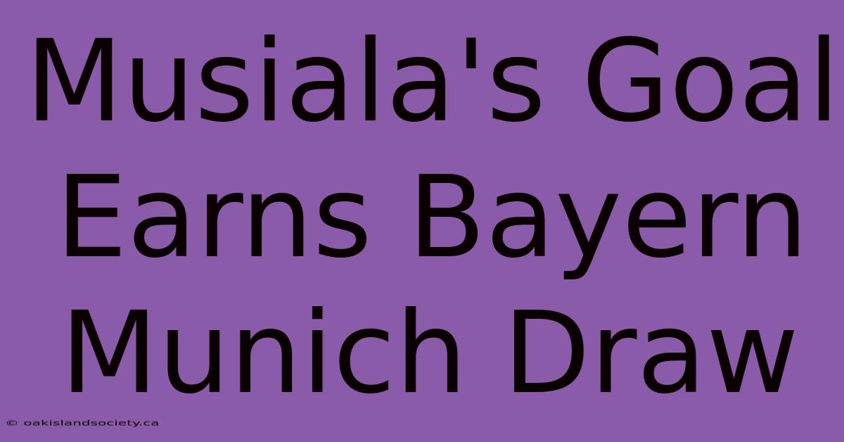 Musiala's Goal Earns Bayern Munich Draw