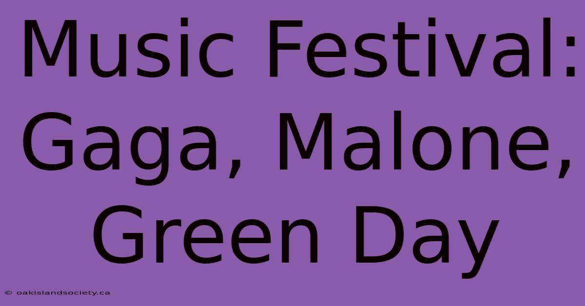 Music Festival: Gaga, Malone, Green Day