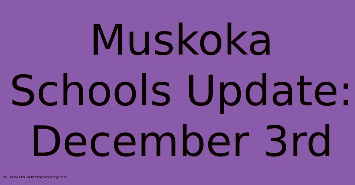 Muskoka Schools Update: December 3rd