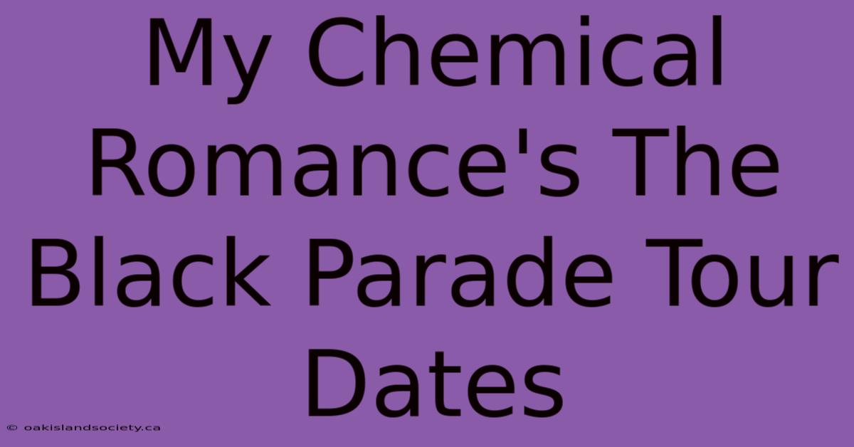 My Chemical Romance's The Black Parade Tour Dates 