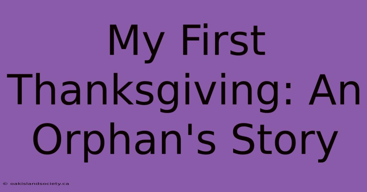 My First Thanksgiving: An Orphan's Story