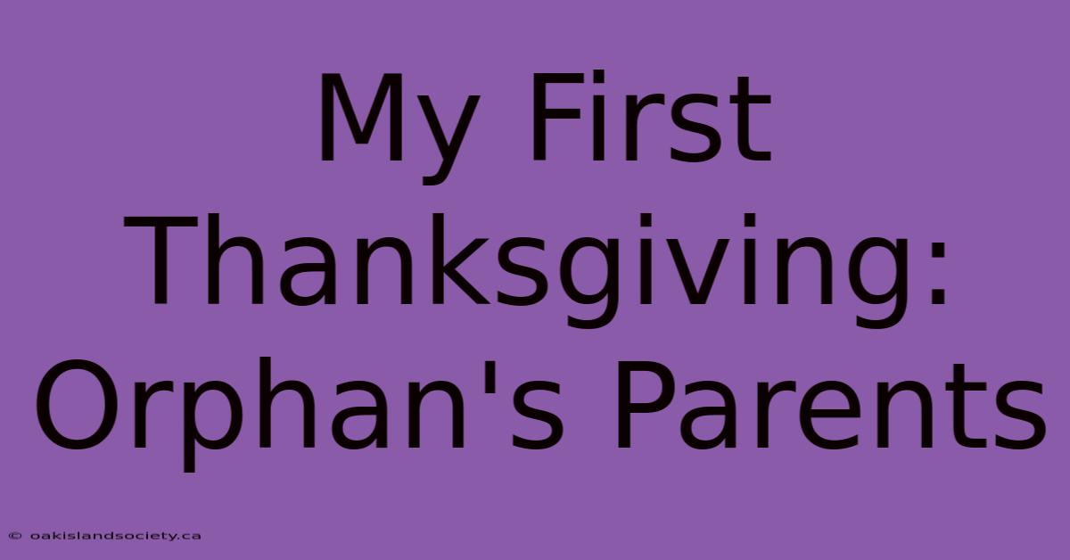 My First Thanksgiving: Orphan's Parents