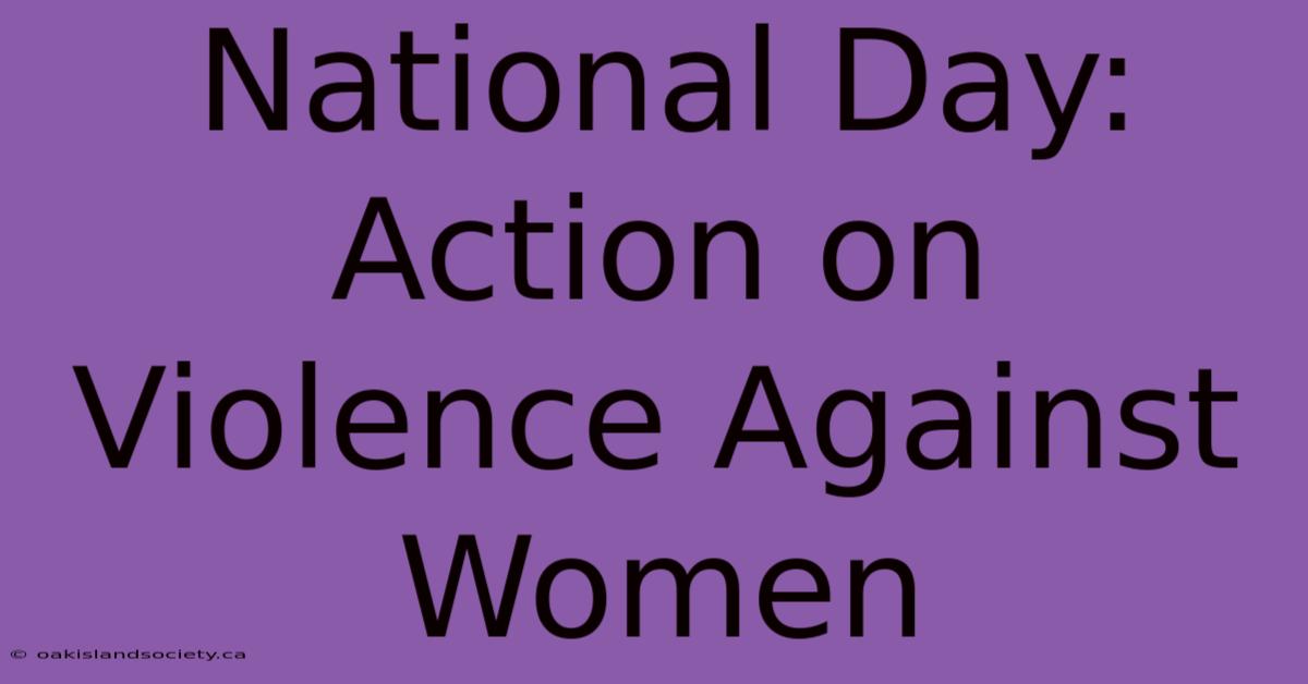 National Day: Action On Violence Against Women