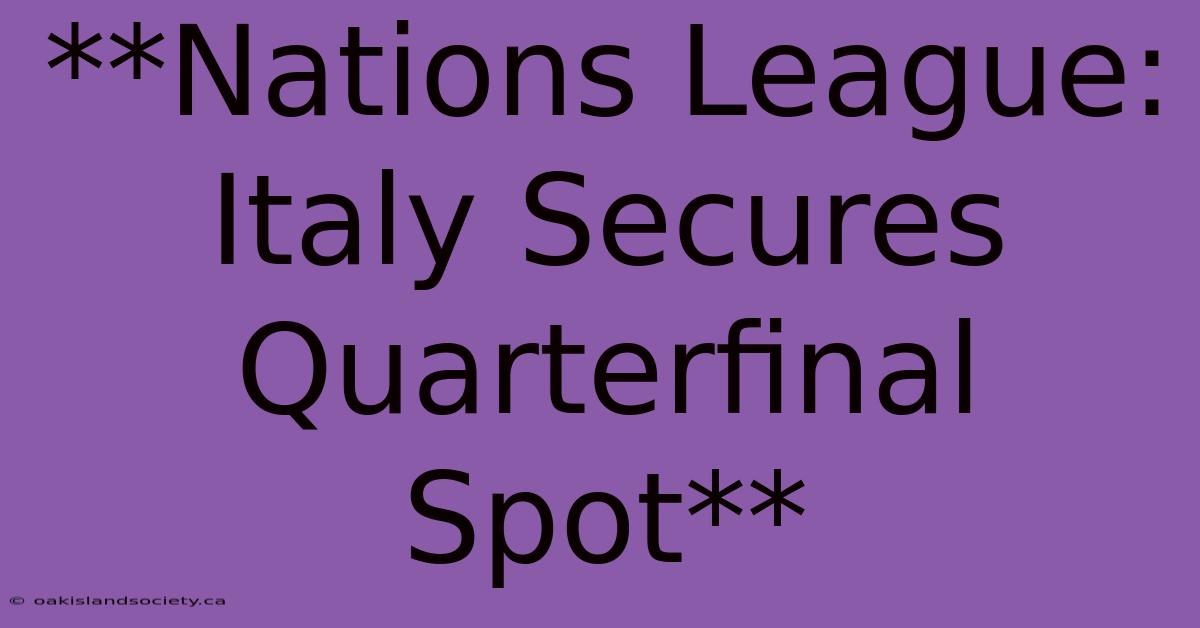 **Nations League: Italy Secures Quarterfinal Spot**