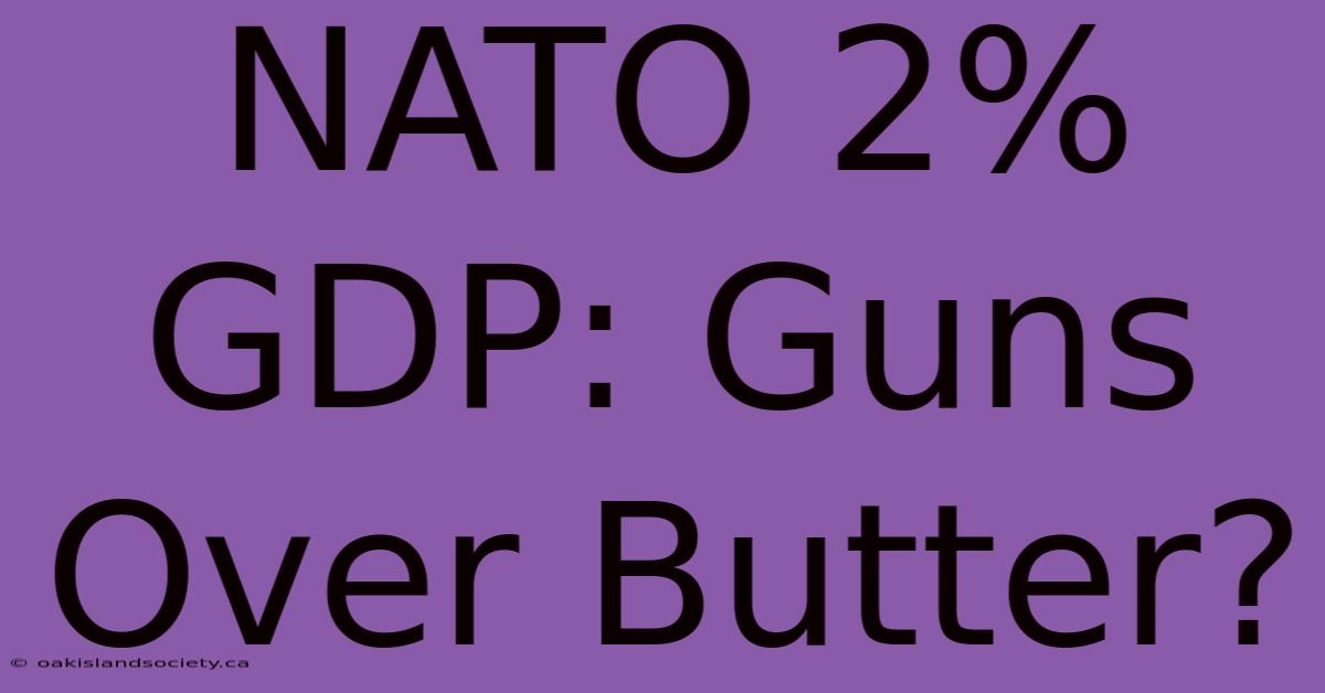 NATO 2% GDP: Guns Over Butter?