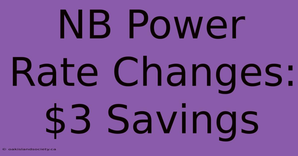 NB Power Rate Changes: $3 Savings