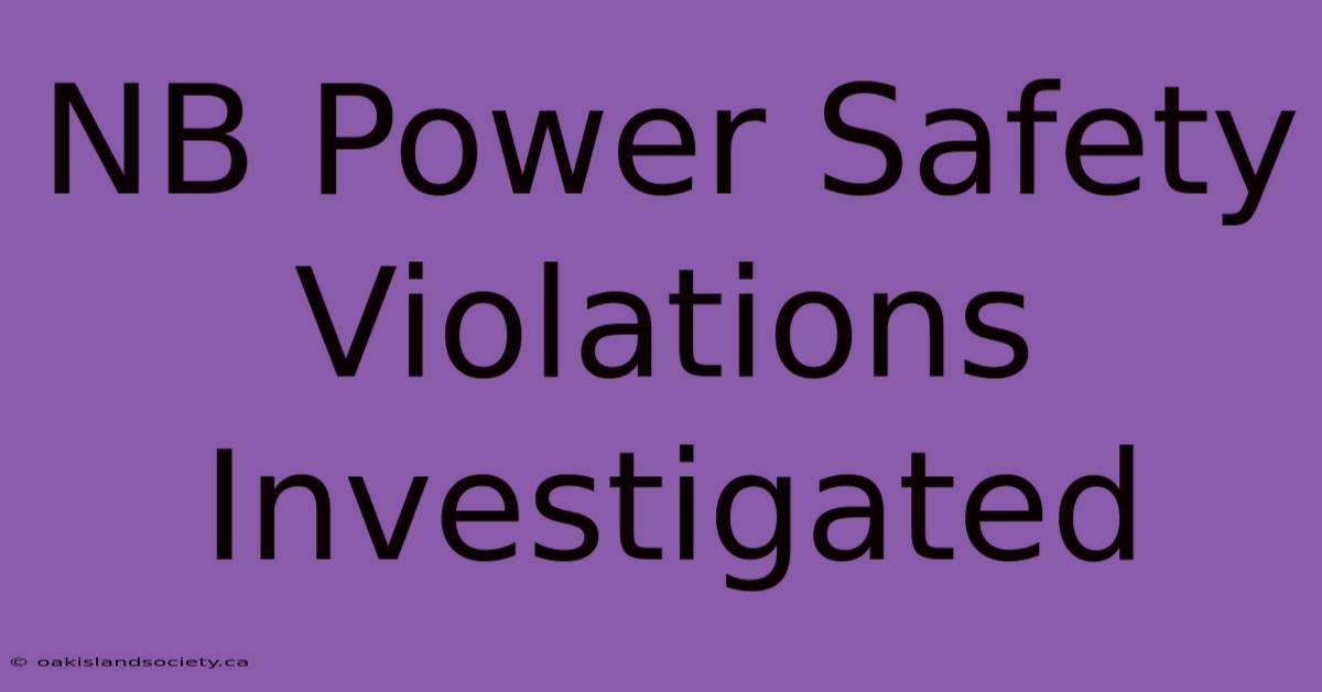 NB Power Safety Violations Investigated