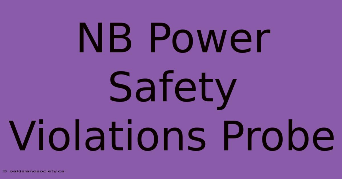 NB Power Safety Violations Probe