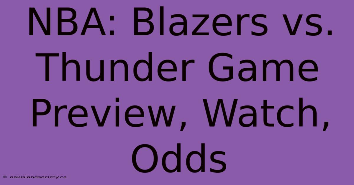 NBA: Blazers Vs. Thunder Game Preview, Watch, Odds 