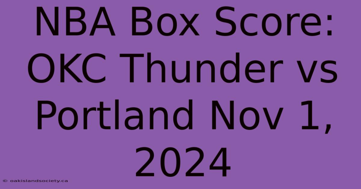 NBA Box Score: OKC Thunder Vs Portland Nov 1, 2024