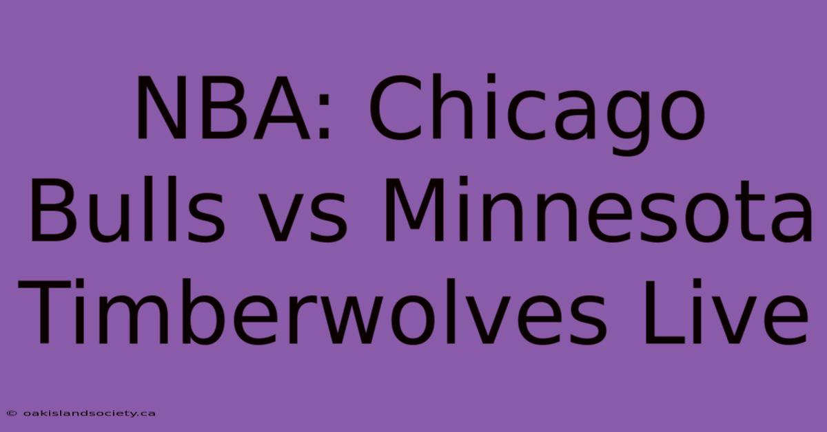 NBA: Chicago Bulls Vs Minnesota Timberwolves Live