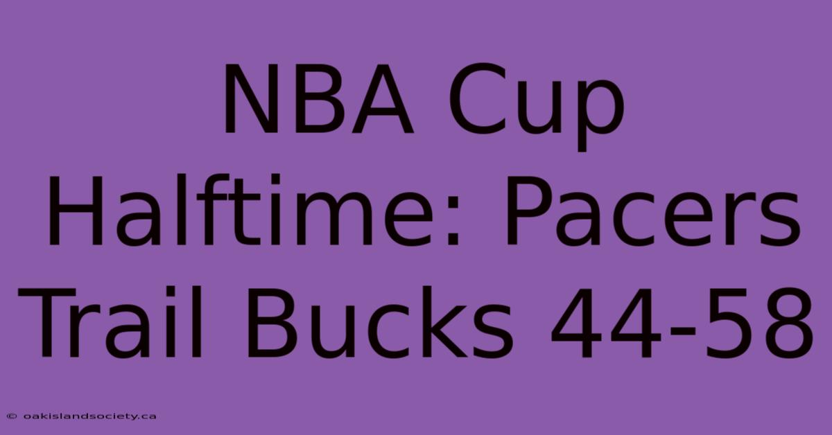 NBA Cup Halftime: Pacers Trail Bucks 44-58