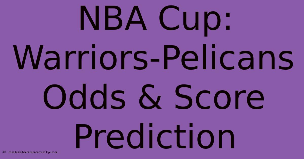 NBA Cup: Warriors-Pelicans Odds & Score Prediction