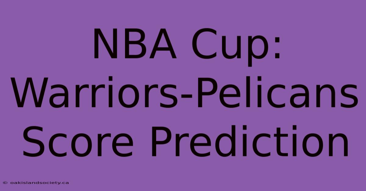 NBA Cup: Warriors-Pelicans Score Prediction