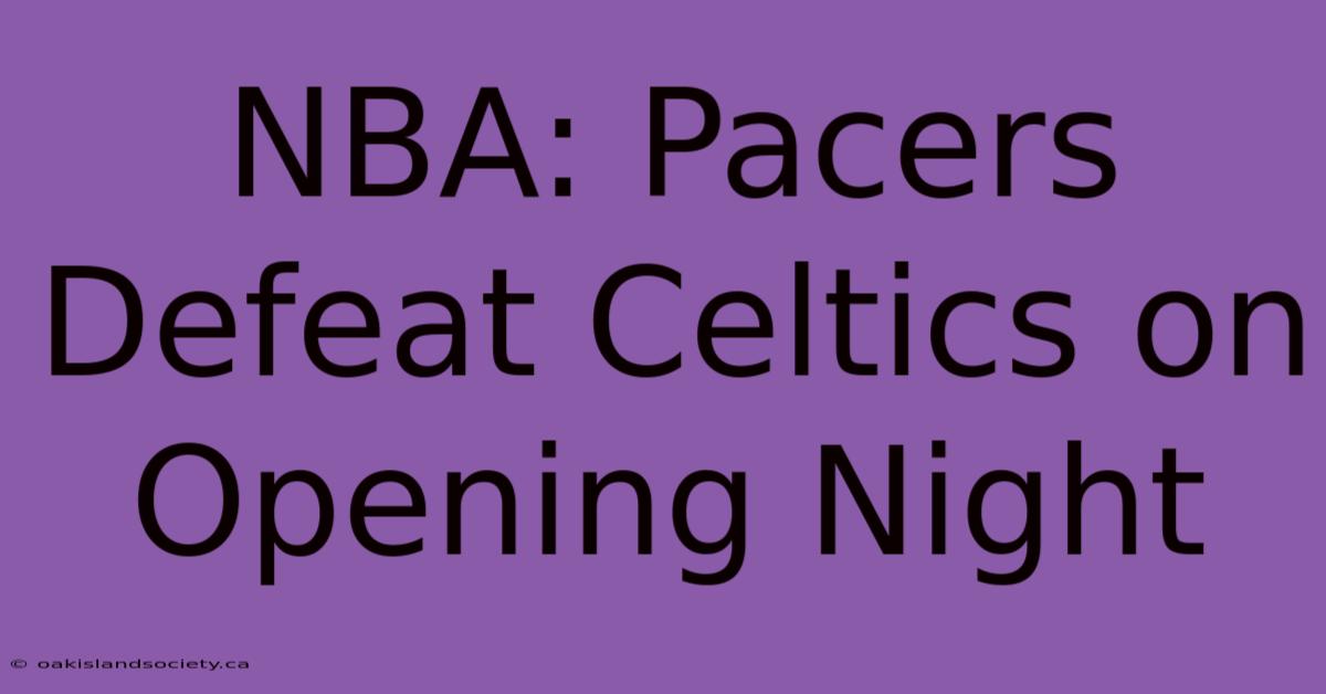 NBA: Pacers Defeat Celtics On Opening Night