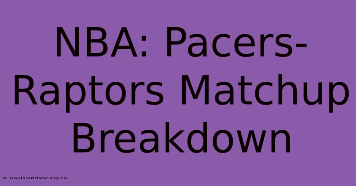 NBA: Pacers-Raptors Matchup Breakdown