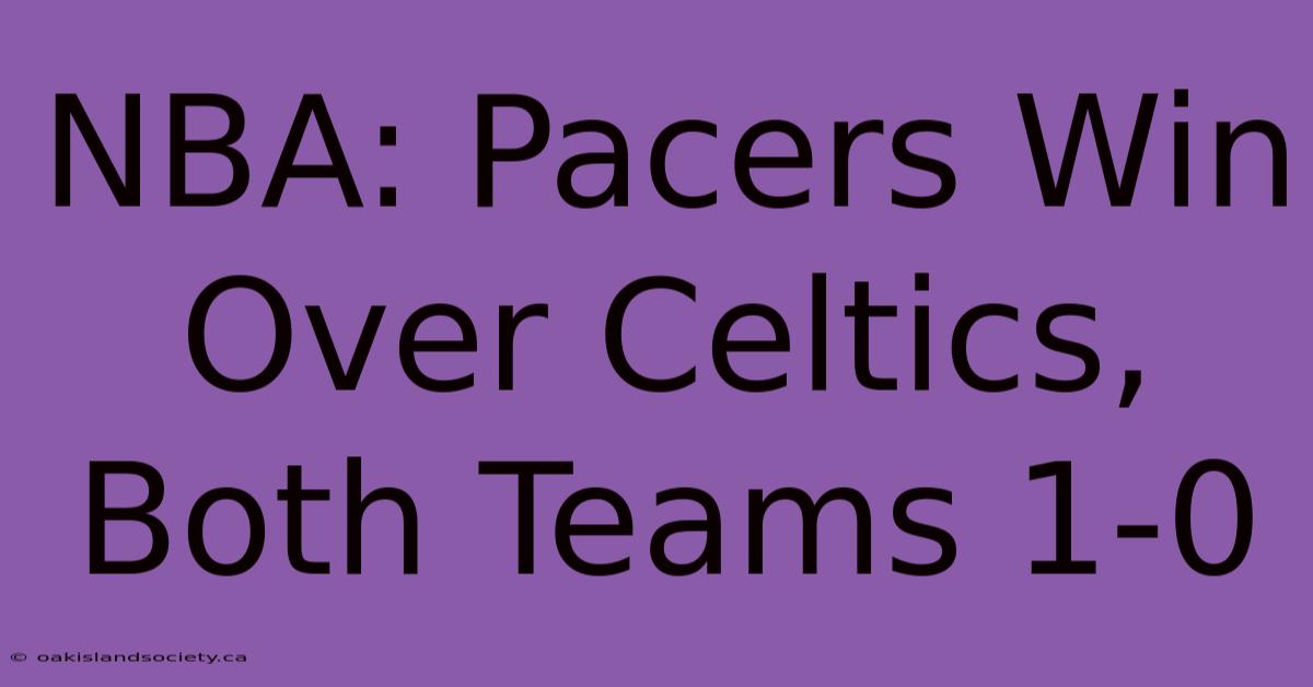 NBA: Pacers Win Over Celtics, Both Teams 1-0