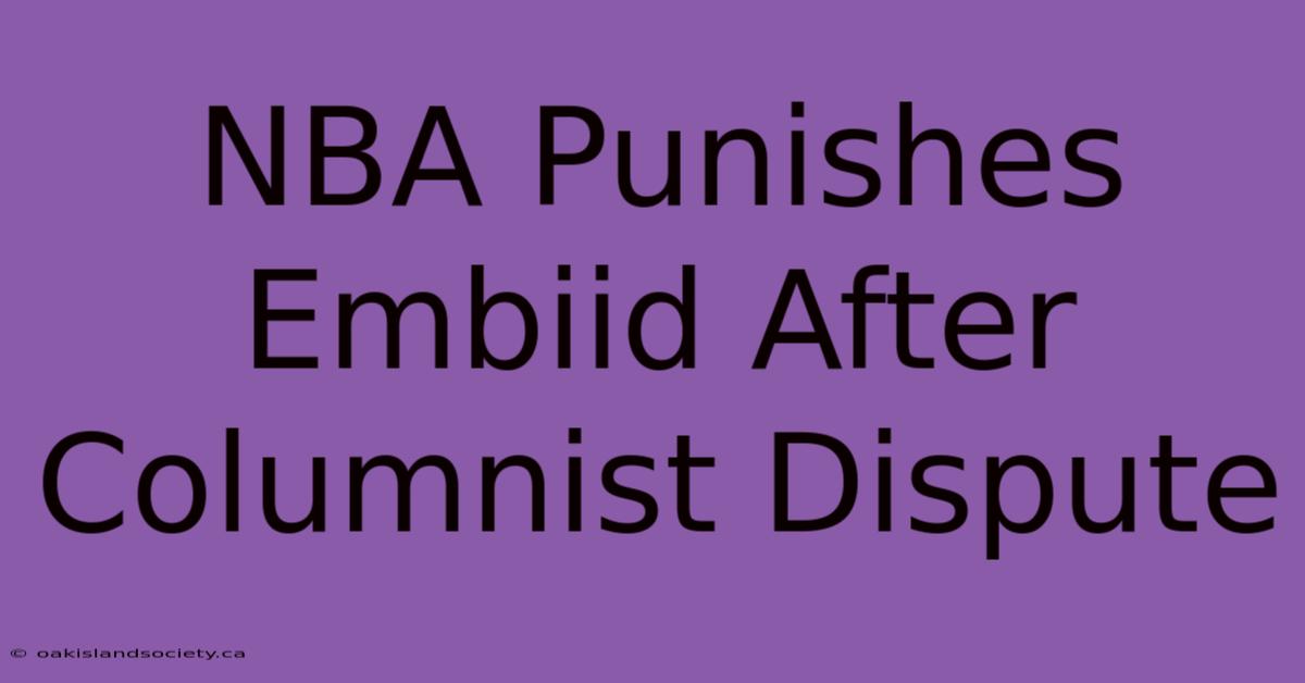 NBA Punishes Embiid After Columnist Dispute