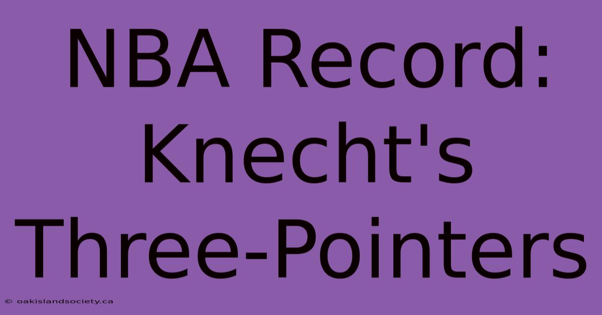 NBA Record: Knecht's Three-Pointers