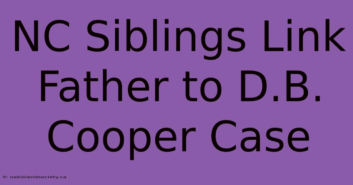 NC Siblings Link Father To D.B. Cooper Case